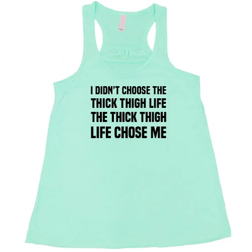 I Didn't Choose The Thick Thigh Life The Thick Thigh Life Chose Me Shirt